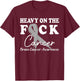Heavy On The Fuck Cancer Survivor Brain Cancer Awareness T-Shirt - T-Shirt | Maroon