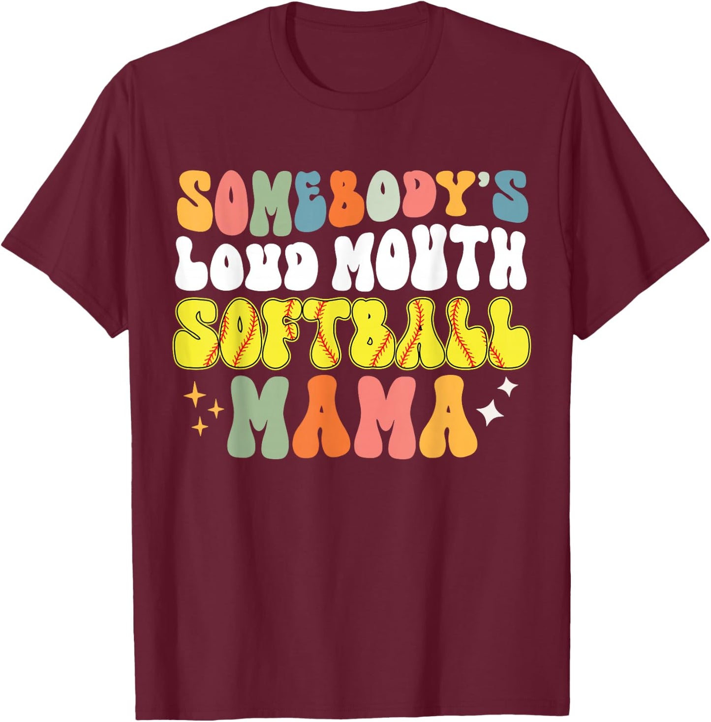 Somebody's Loud Mouth Softball Mama Funny Softball Mom T-Shirt - T-Shirt | Maroon