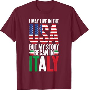 I may live in the USA but my Story began in Italy T-Shirt - T-Shirt | Maroon