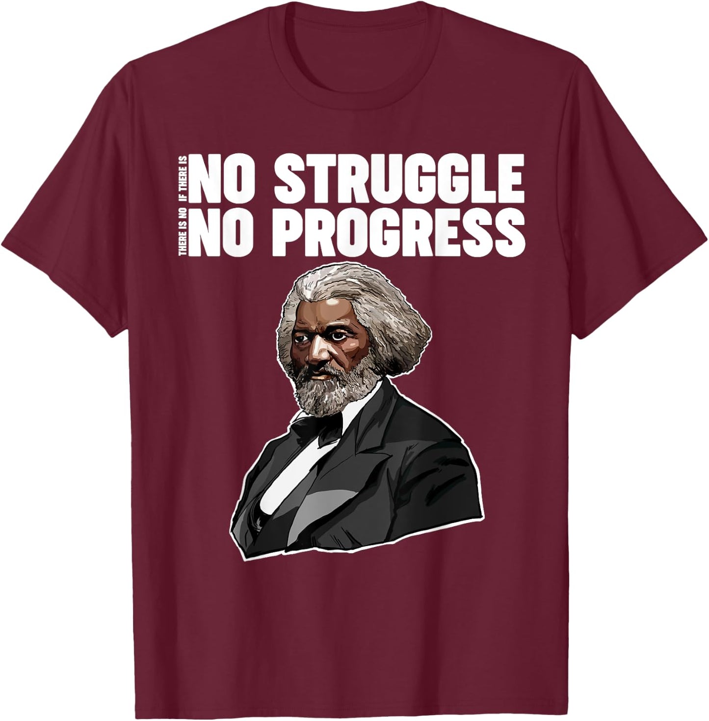 No Struggle No Progress Frederick Douglass Quote T-Shirt - T-Shirt | Maroon