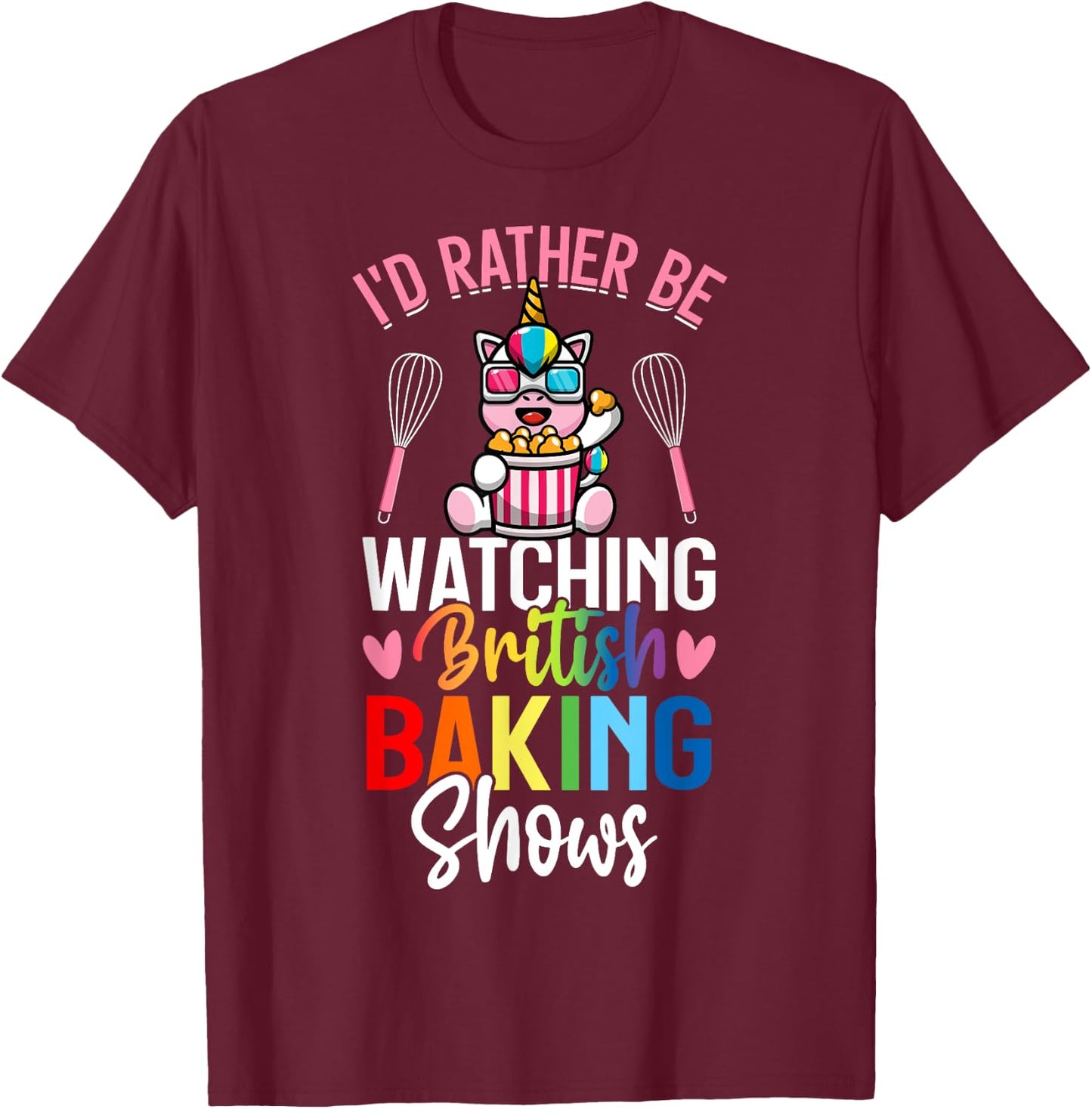 Rather Be Watching British Baking Shows Baking Baker Girl T-Shirt - T-Shirt | Maroon