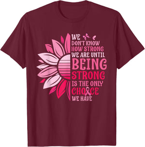 We Don't Know How Strong We Are Until Breast Cancer T-Shirt - T-Shirt | Maroon
