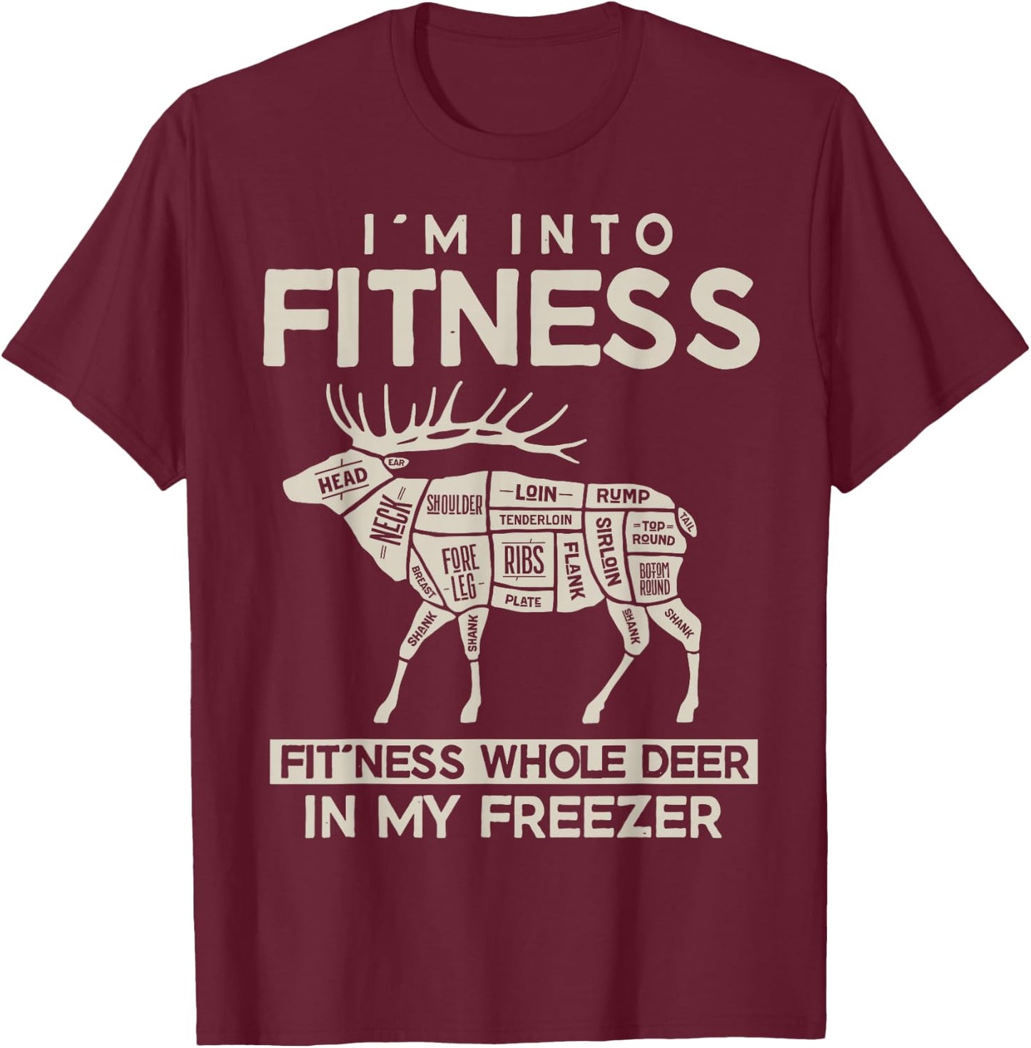 I'm in Fitness, Funny Deer Hunting, For Hunters T-Shirt - T-Shirt | Maroon