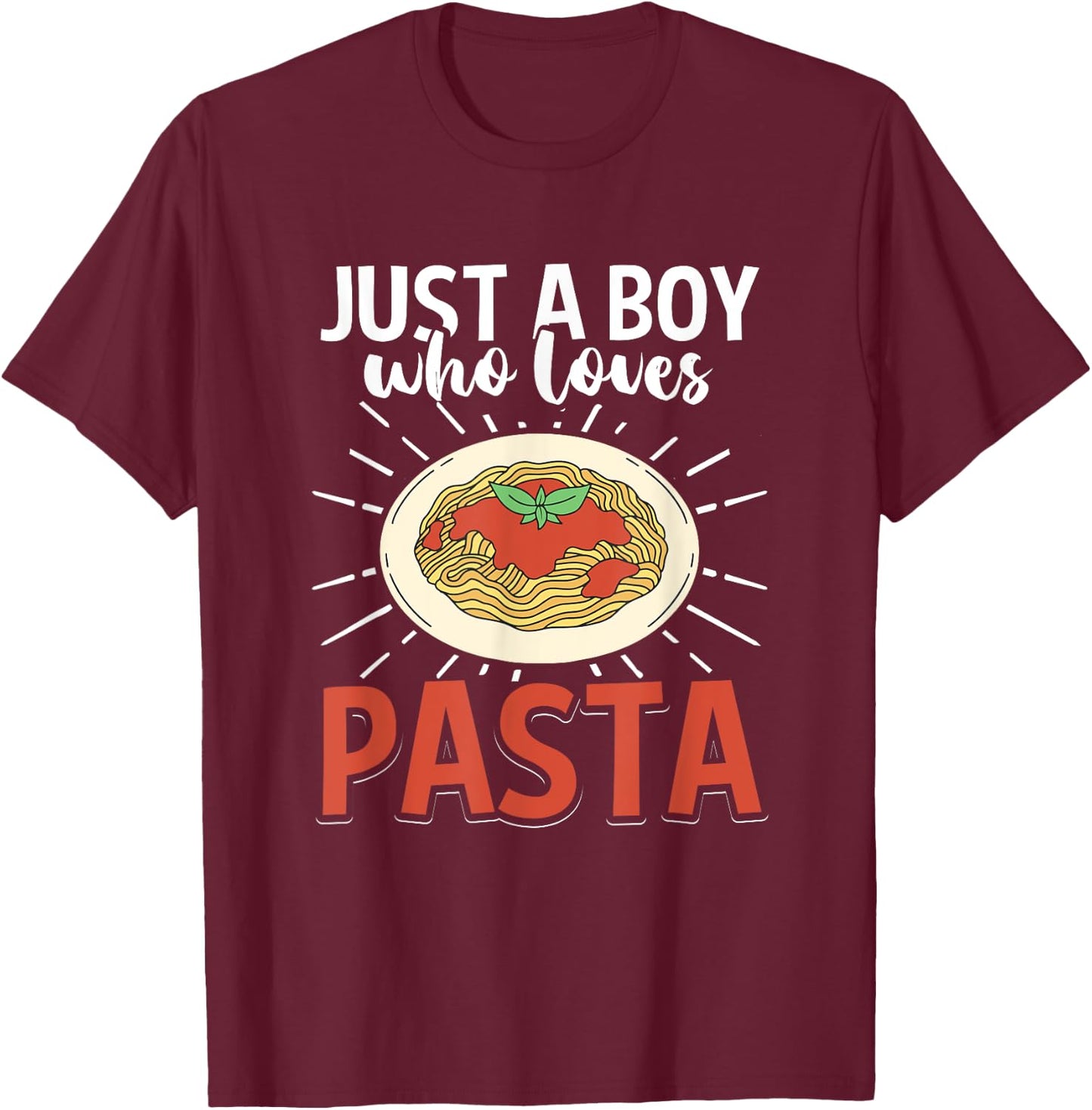 Funny Italian Dish Spaghetti Just A Boy Who Loves Pasta T-Shirt - T-Shirt | Maroon