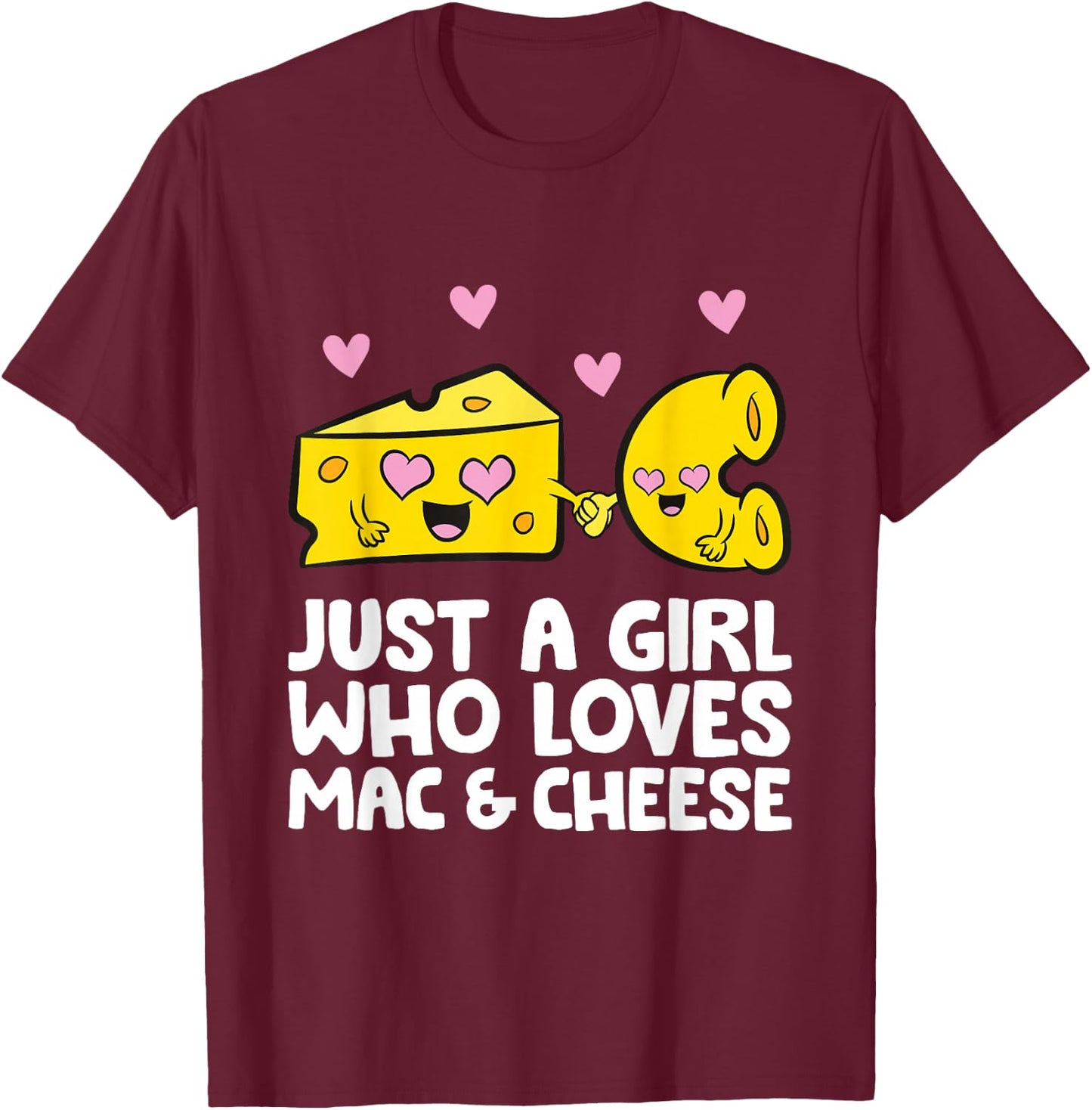 Just A Girl Who Loves Mac & Cheese Mac And Cheese T-Shirt - T-Shirt | Maroon