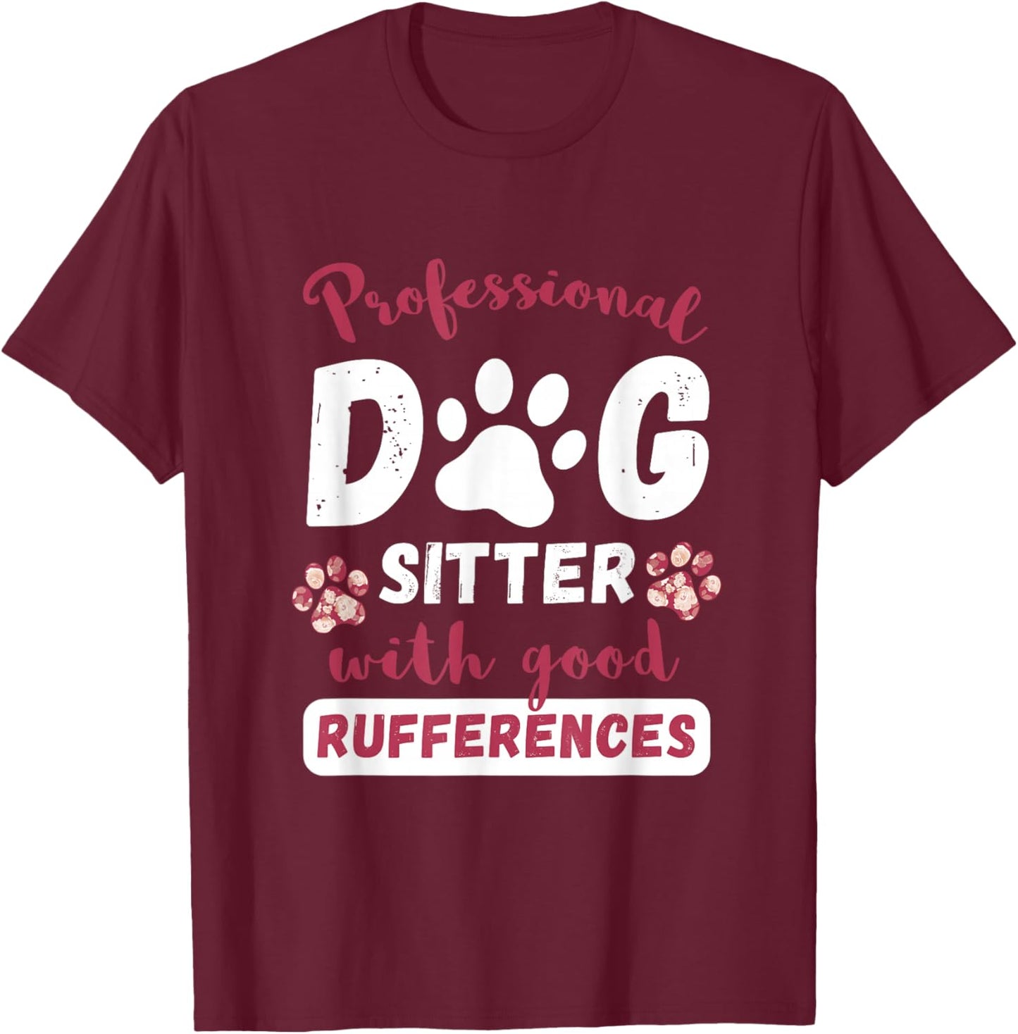 Professional Dog Sitter Pet Sitter Pet Watcher Pet Sitting T-Shirt - T-Shirt | Maroon
