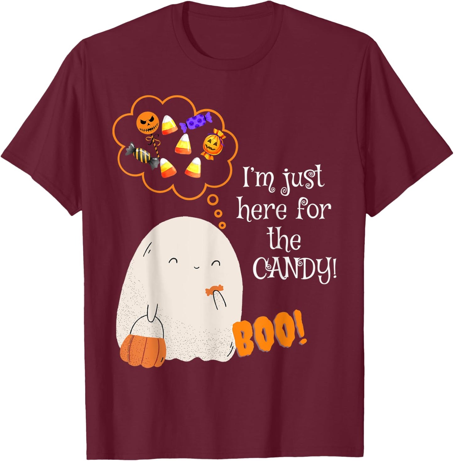 Cute Ghost Boo I'm Just Here For the Candy BOO T-Shirt - T-Shirt | Maroon