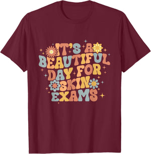 It's A Beautiful Day For Skin Exams Dermatologist T-Shirt - T-Shirt | Maroon