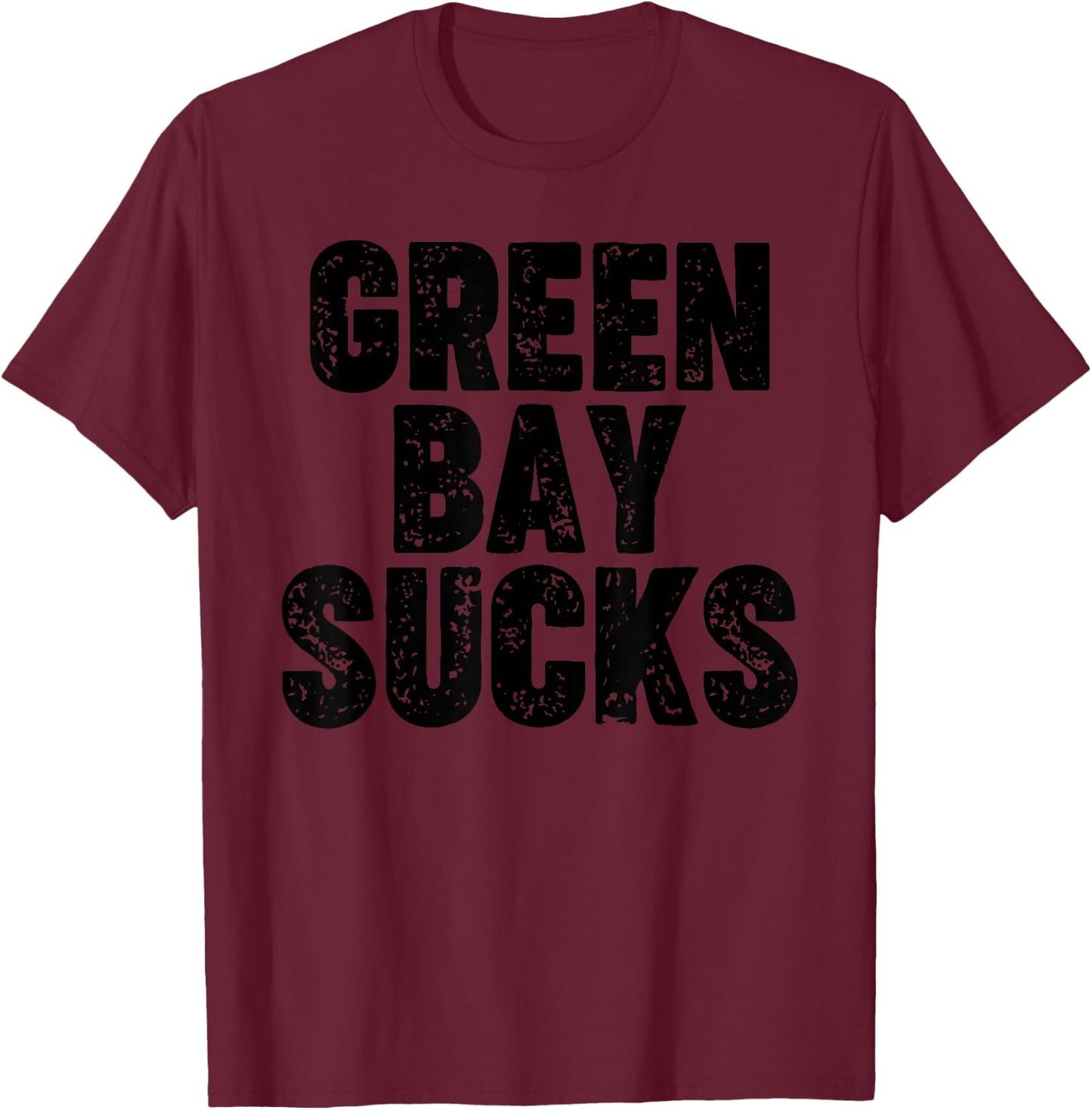 Green Bay Sucks T-Shirt - T-Shirt | Maroon