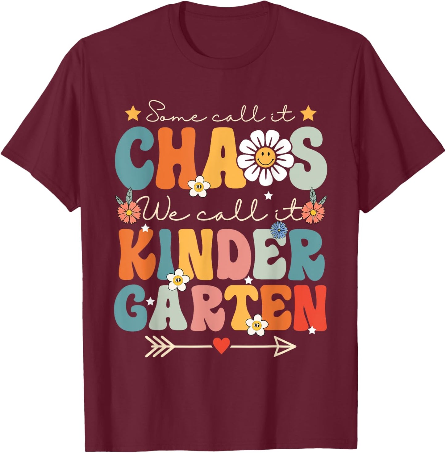 Groovy Some Call It Chaos We Call It Kindergarten Teachers T-Shirt - T-Shirt | Maroon
