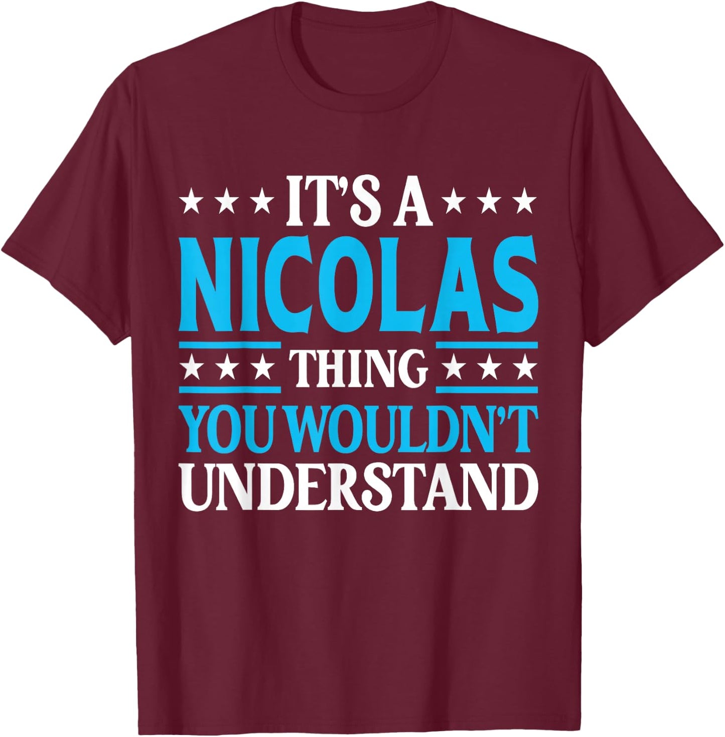 Nicolas Thing Personal Name Funny Nicolas T-Shirt - T-Shirt | Maroon