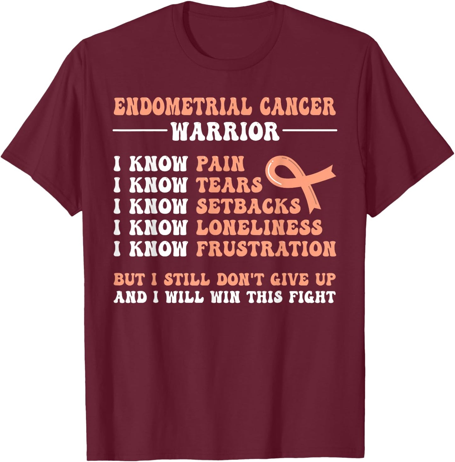 Endometrial Cancer Warrior T-Shirt - T-Shirt | Maroon