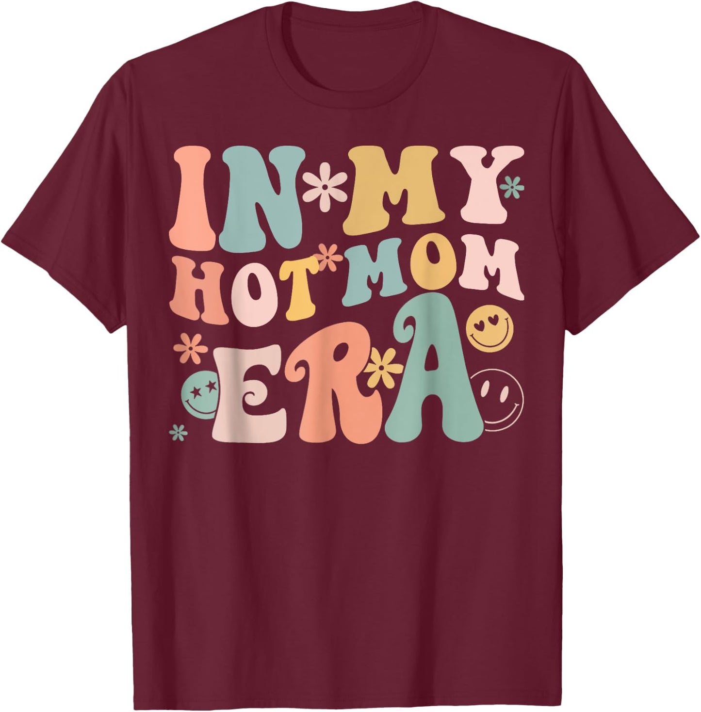 Women In My Hot Mom Era Lover Groovy Retro Mom Mother's Day T-Shirt - T-Shirt | Maroon