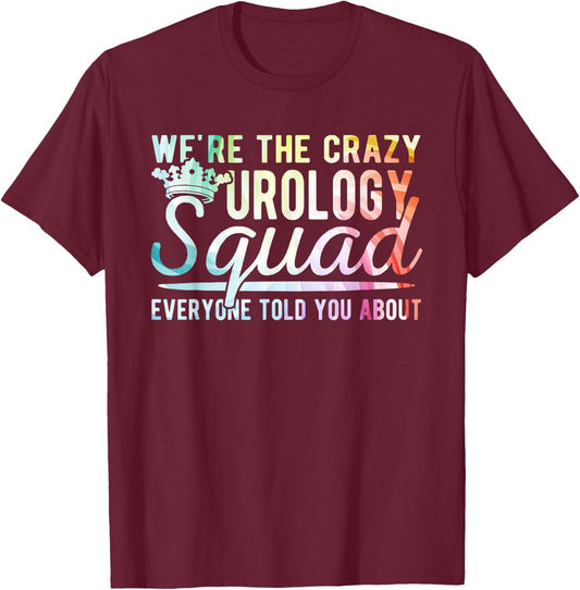 Crazy Urology Squad Urology Nurse Urologist T-Shirt - T-Shirt | Maroon