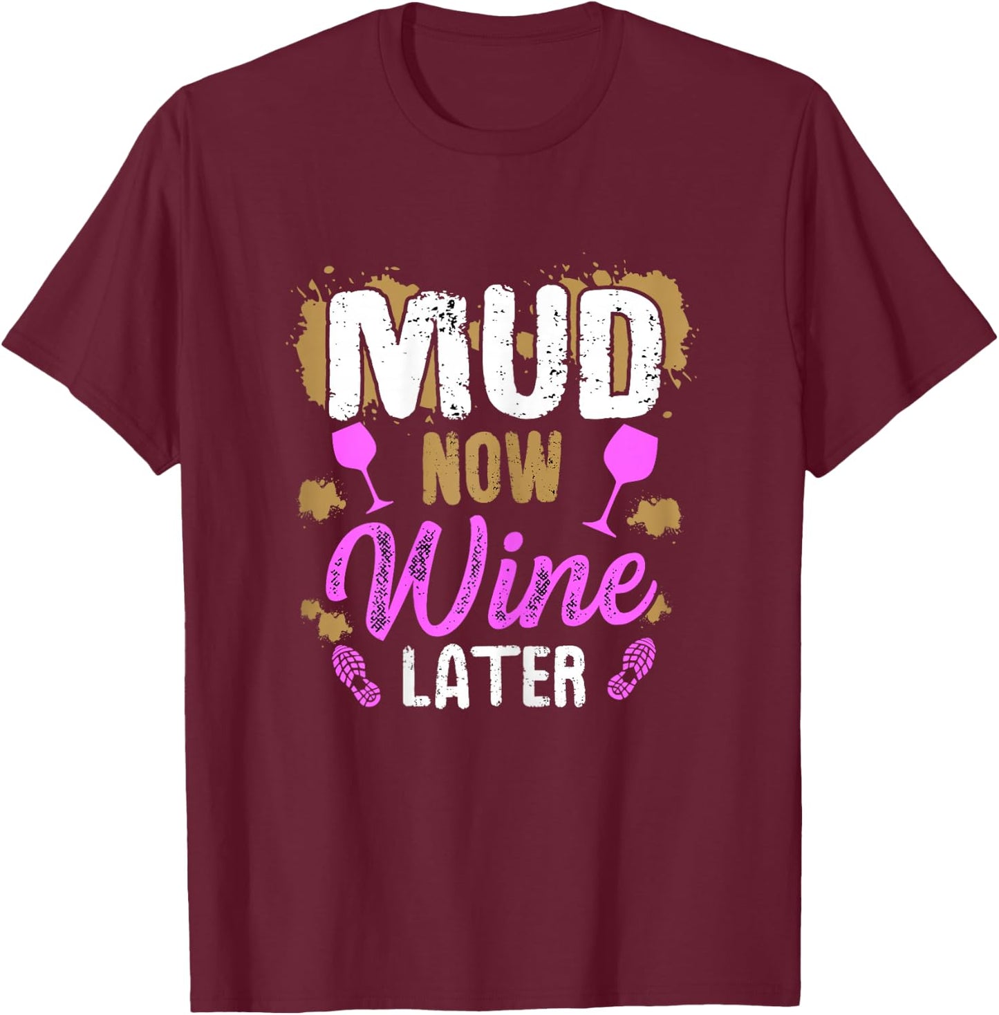 Mud now - wine later Design for a Mud Run Girl T-Shirt - T-Shirt | Maroon
