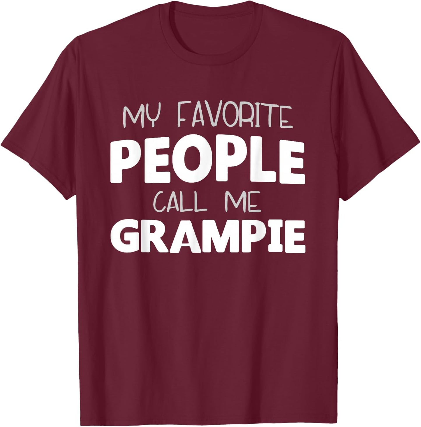 My Favorite People Call Me Grampie Funny Grandpa T-Shirt - T-Shirt | Maroon