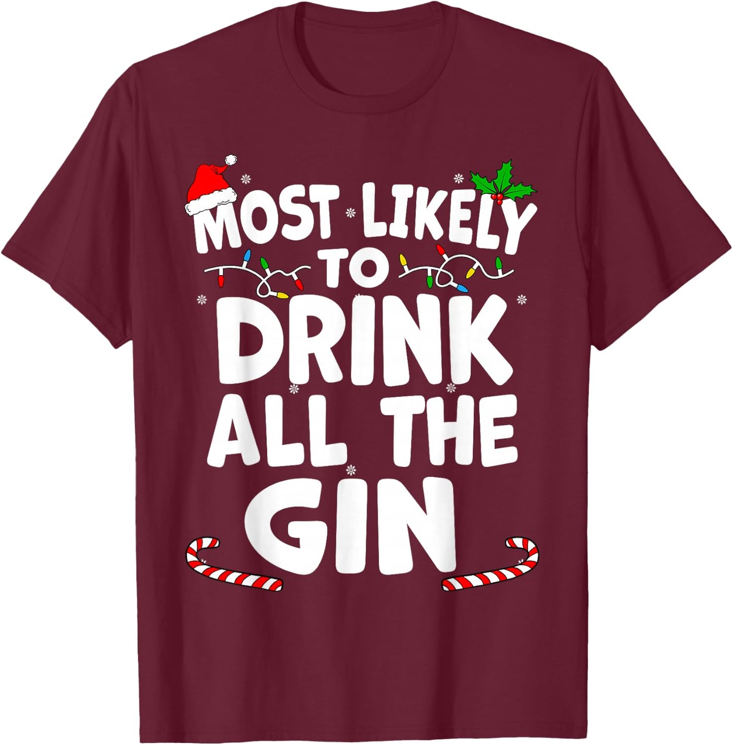 Most Likely To Drink All The Gin Christmas Matching Top T-Shirt - T-Shirt | Maroon