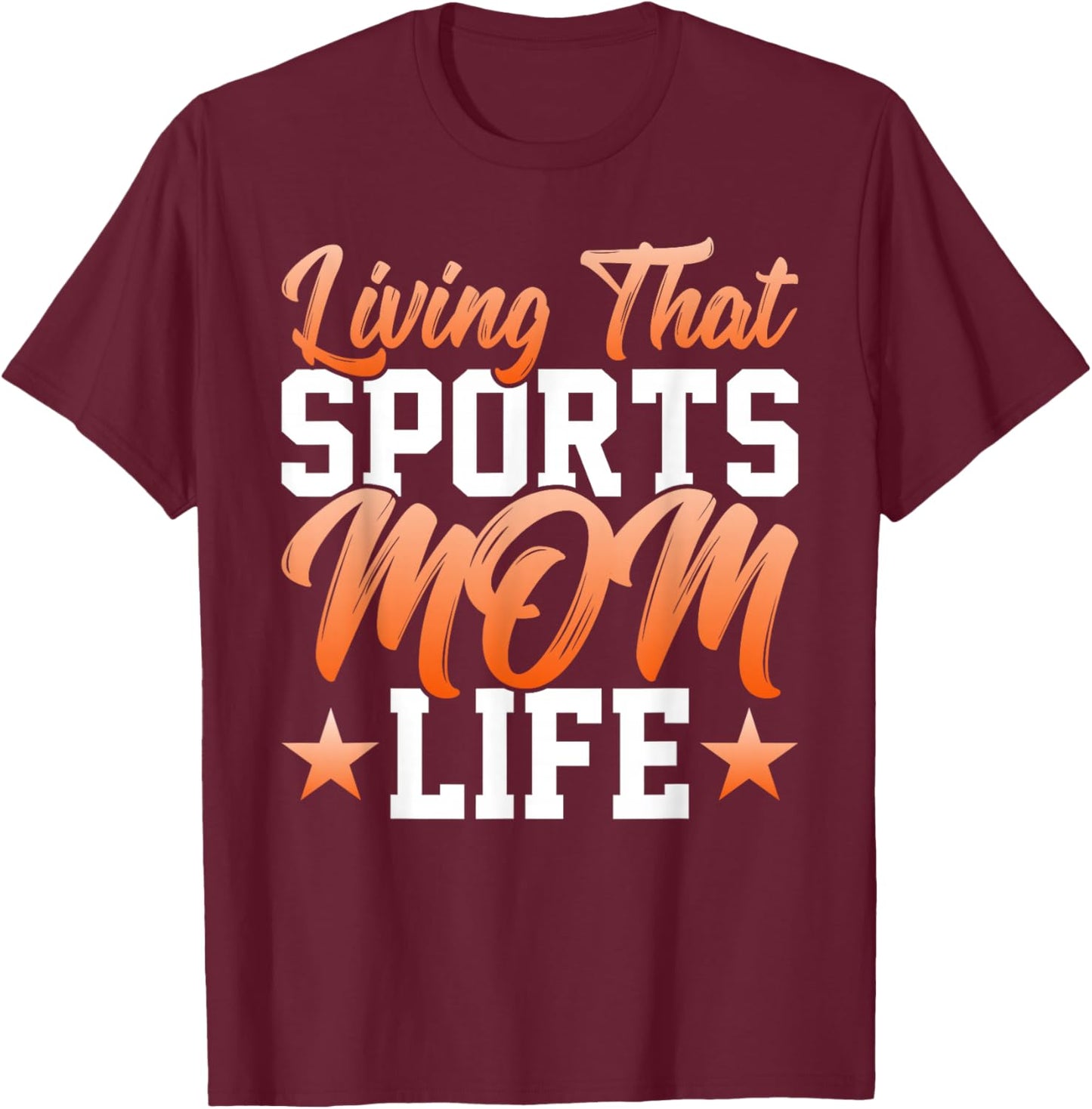 Living That Sports Mom Life - Funny Mother's Day Mom T-Shirt - T-Shirt | Maroon