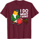 I Do What I Want Parrot I Black-headed Caique T-Shirt - T-Shirt | Maroon