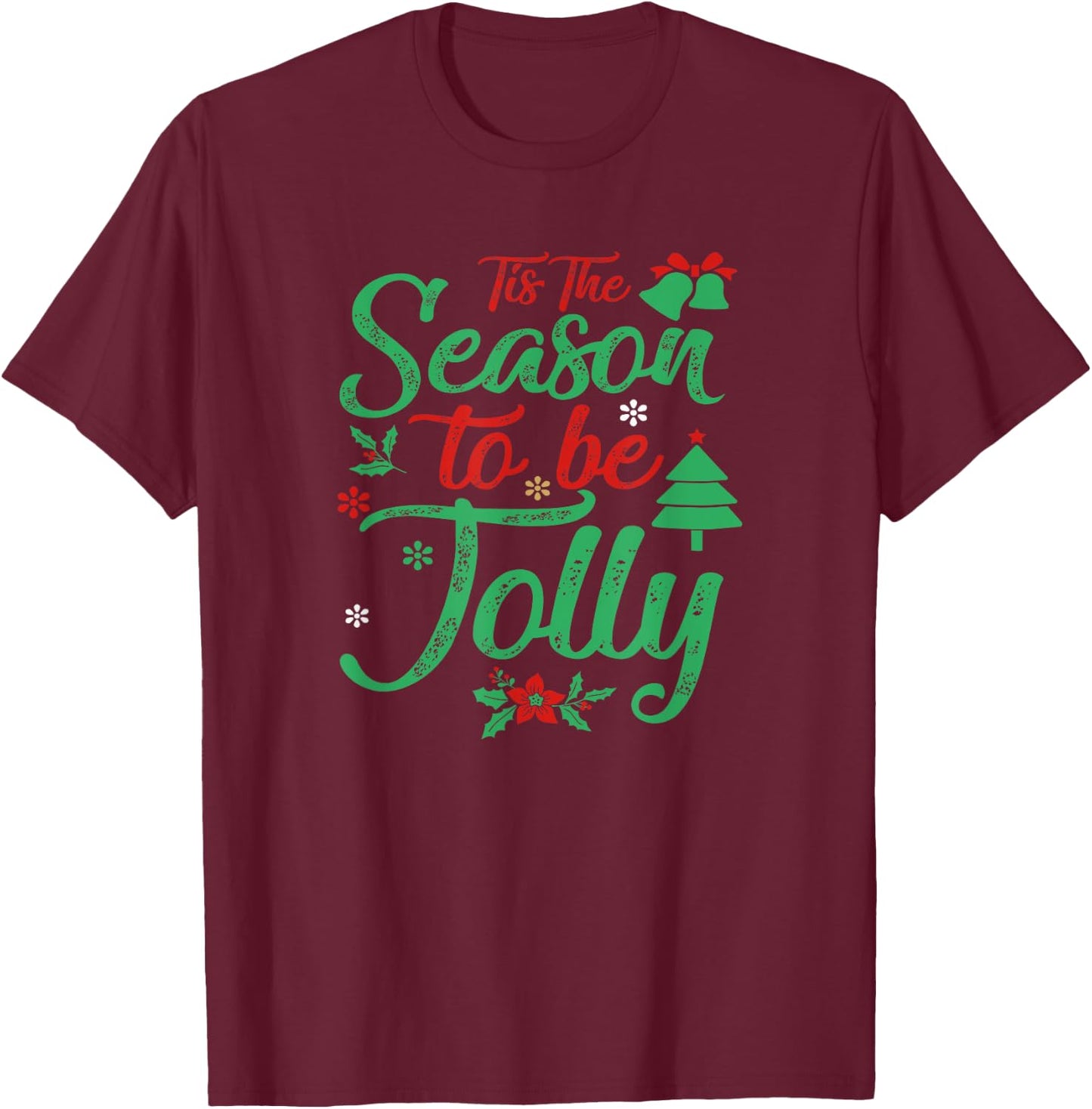 Tis The Season To Be Jolly Christmas Saying T-Shirt - T-Shirt | Maroon