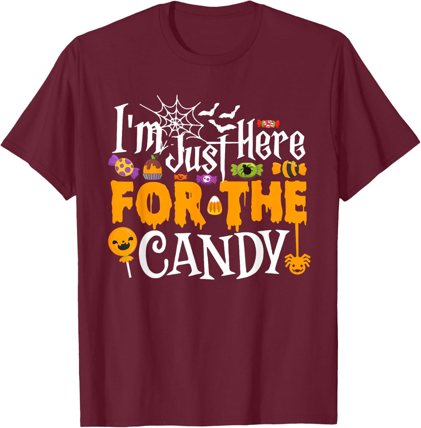 I'm Just Here For The Candy Funny Halloween Costume T-Shirt - T-Shirt | Maroon