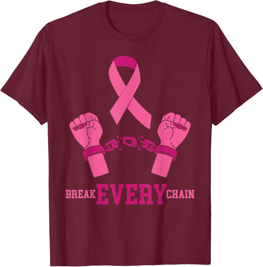 Pink Ribbon Breast Cancer Shirt Break Every Chain Design T-Shirt - T-Shirt | Maroon
