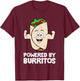 Mexican Food Burrito Lover Powered By Burritos T-Shirt - T-Shirt | Maroon