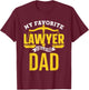 My Favorite Lawyer Calls Me Dad Graduate Graduation Lawyer T-Shirt - T-Shirt | Maroon