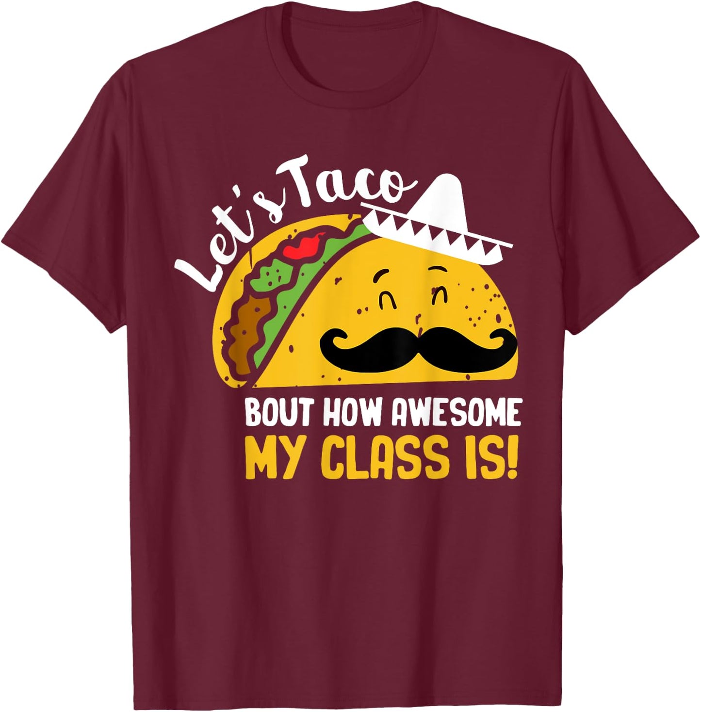 Lets Taco Bout My Awesome Class Funny Cinco De Mayo Teacher Women Girls Kids T-Shirt - T-Shirt | Maroon