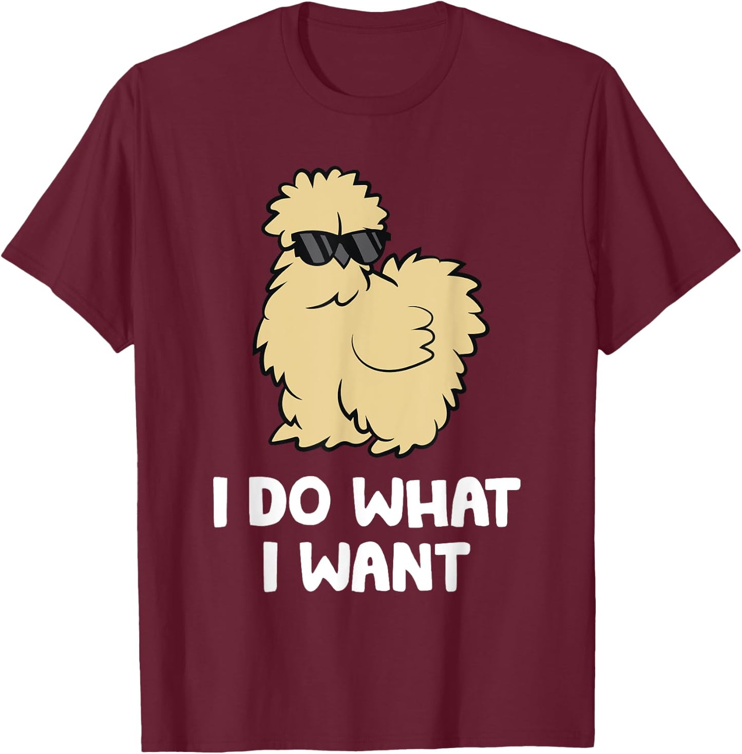 Silkie Chicken Owner I Do What I Want Pet Silkie Chicken T-Shirt - T-Shirt | Maroon