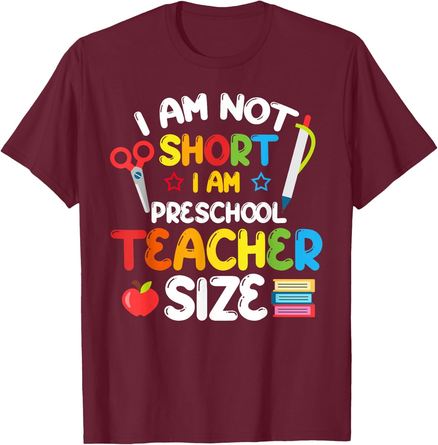 Funny Preschool Teacher Pre-K Back to School I'm Not Short T-Shirt - T-Shirt | Maroon