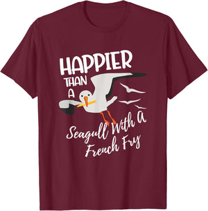 Happier Than a Seagull With a French Fry Funny Birder Fries T-Shirt - T-Shirt | Maroon
