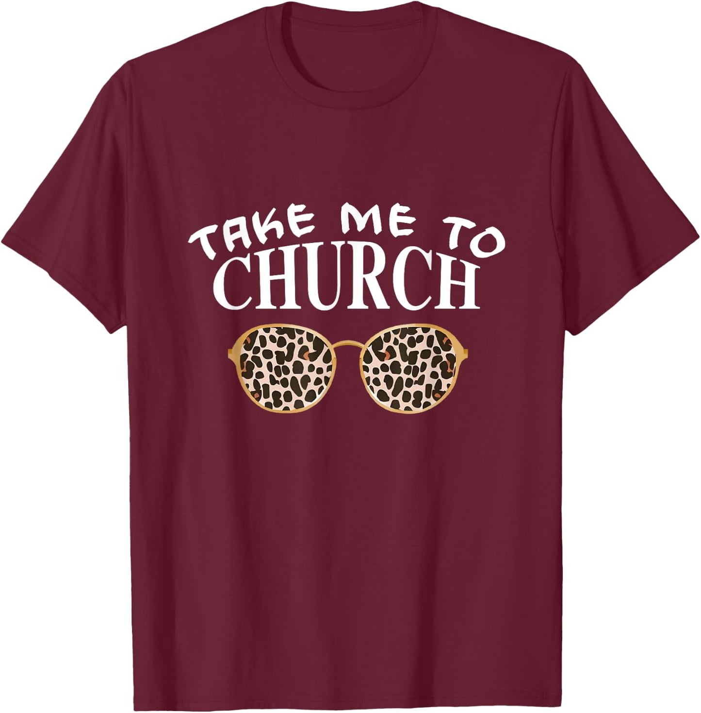 Take Me To The Church Leopard Sunglasses Religious Christian T-Shirt - T-Shirt | Maroon