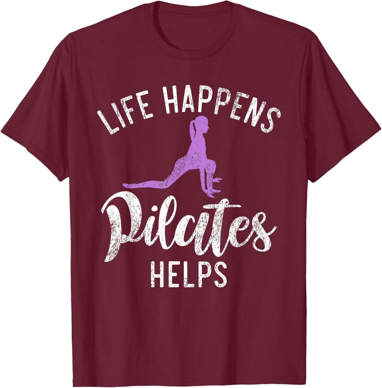 Life Happens Pilates Helps Pilates T-Shirt - T-Shirt | Maroon