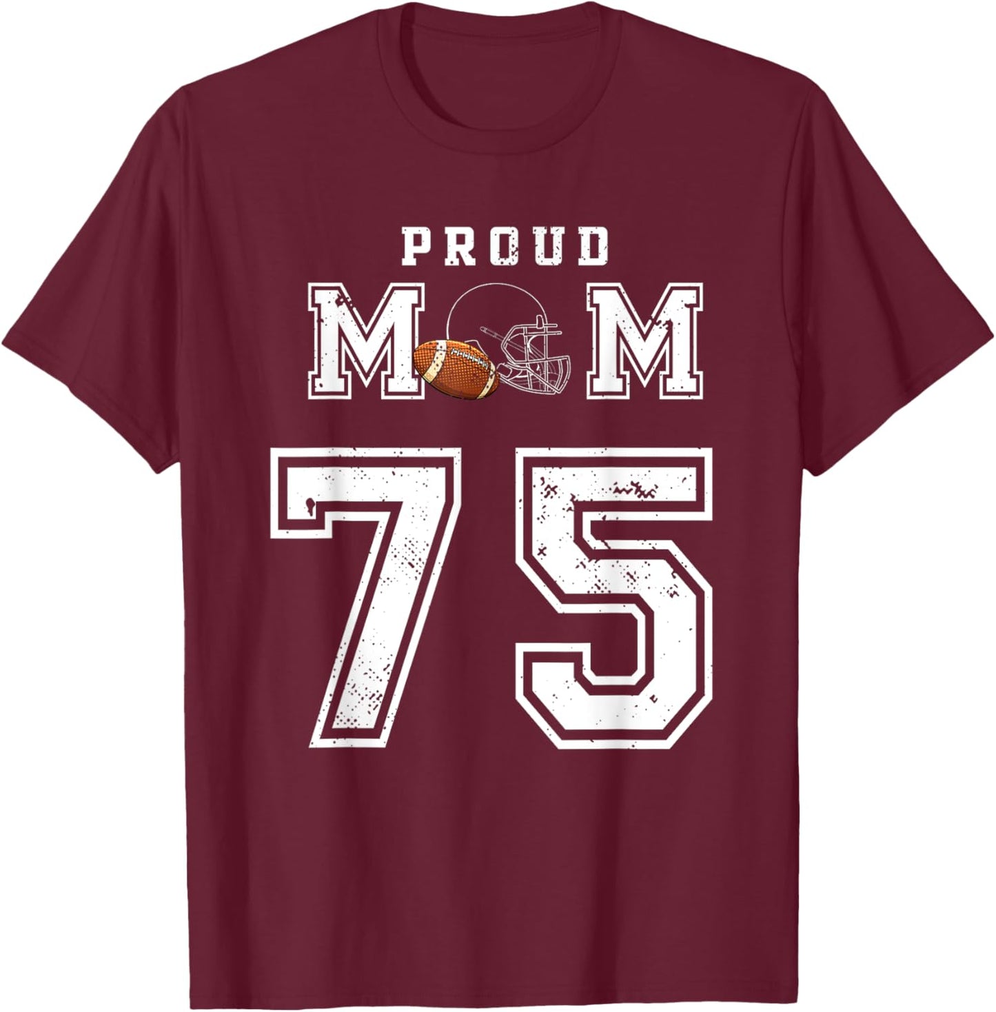 Custom Proud Football Mom Number 75 Personalized T-Shirt - T-Shirt | Maroon