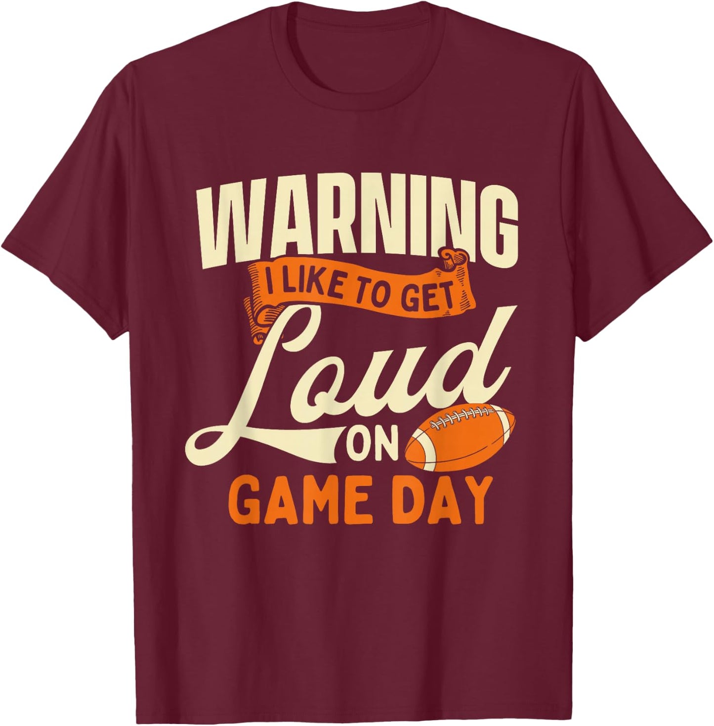 Warning I Like To Get Loud On Game Day - USA Football Player T-Shirt - T-Shirt | Maroon