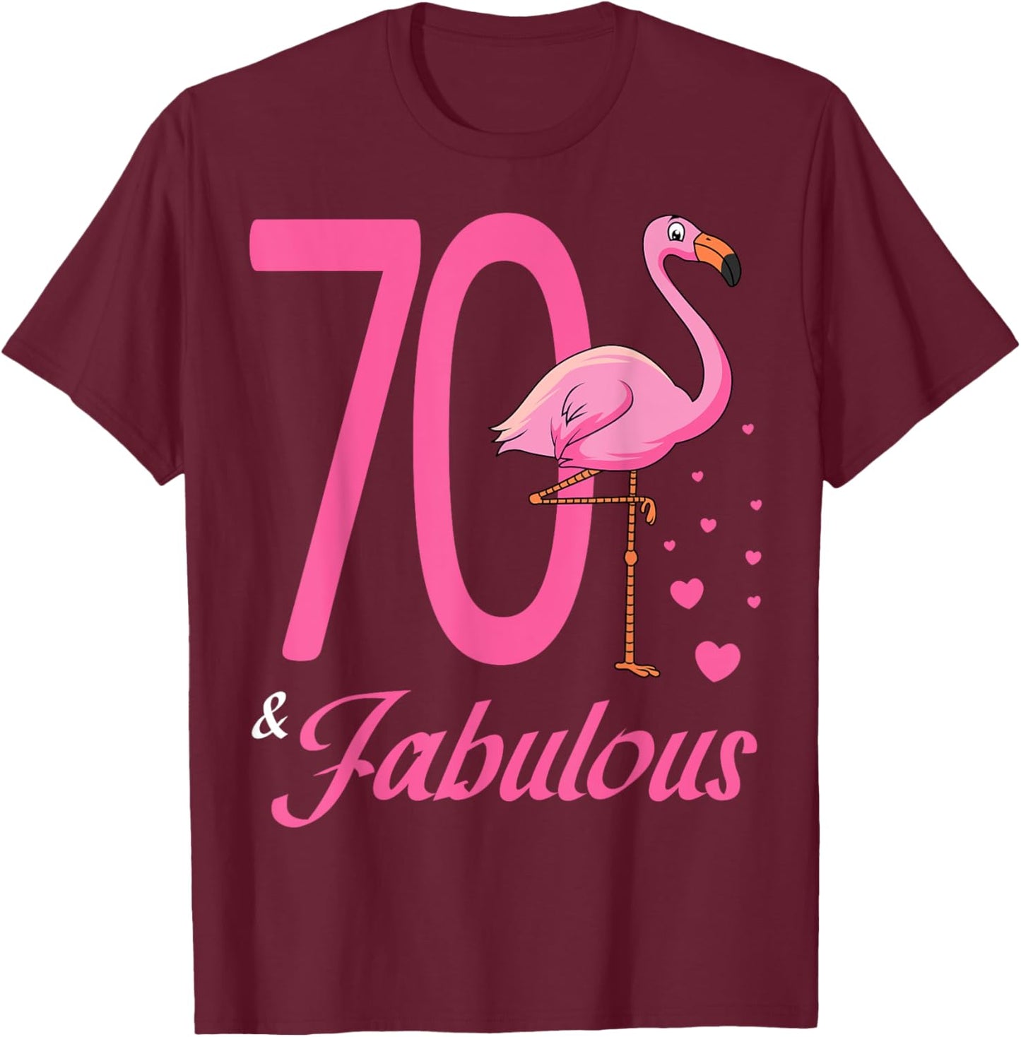 70 & Fabulous Flamingo Birthday 70th Party Celebration T-Shirt - T-Shirt | Maroon