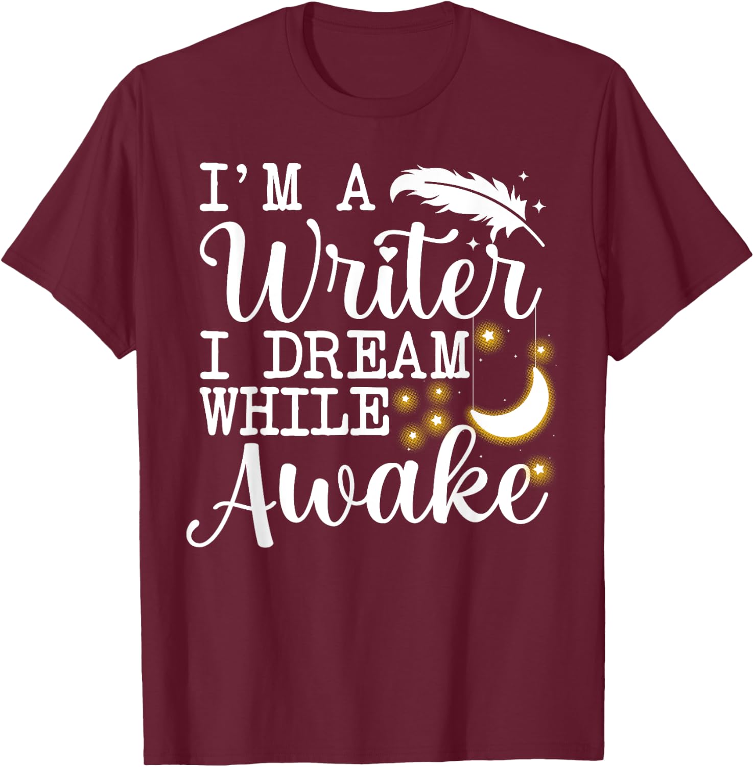 Funny Book Writer Gift Author Accessories & Stuff -Adults Black Small Short Sleeve Classic Fit I'm a Writer I Dream While Awake T-Shirt - T-Shirt | Maroon