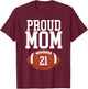 Proud Football Mom Number #21 T-Shirt - T-Shirt | Maroon