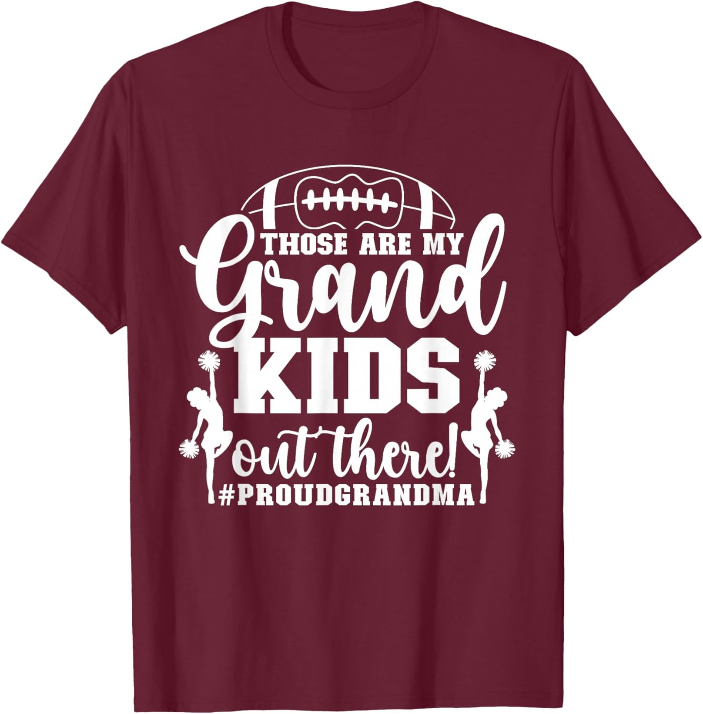 Those Are My Grandkids Proud Football And Cheer Grandma T-Shirt - T-Shirt | Maroon