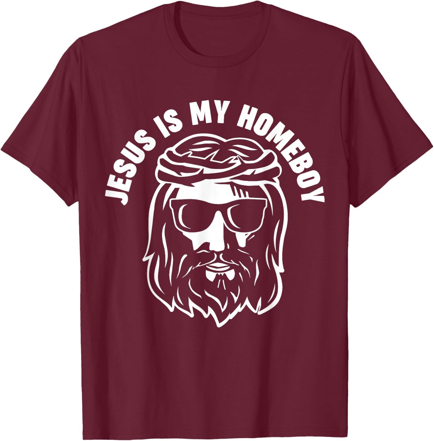 Jesus is my Homeboy T-Shirt - T-Shirt | Maroon