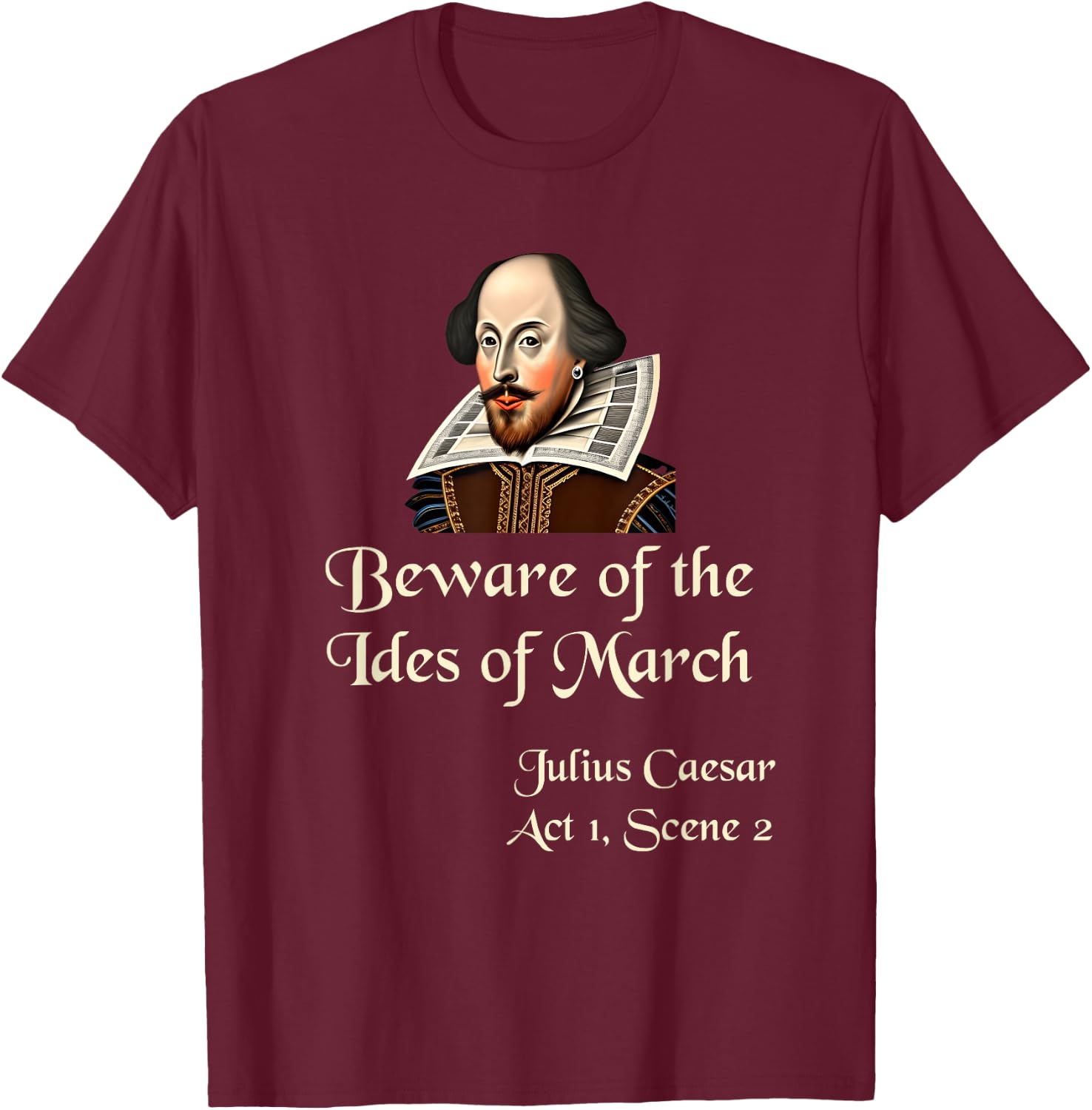Shakespeare Shirt Quote - Beware of the Ides of March T-Shirt - T-Shirt | Maroon