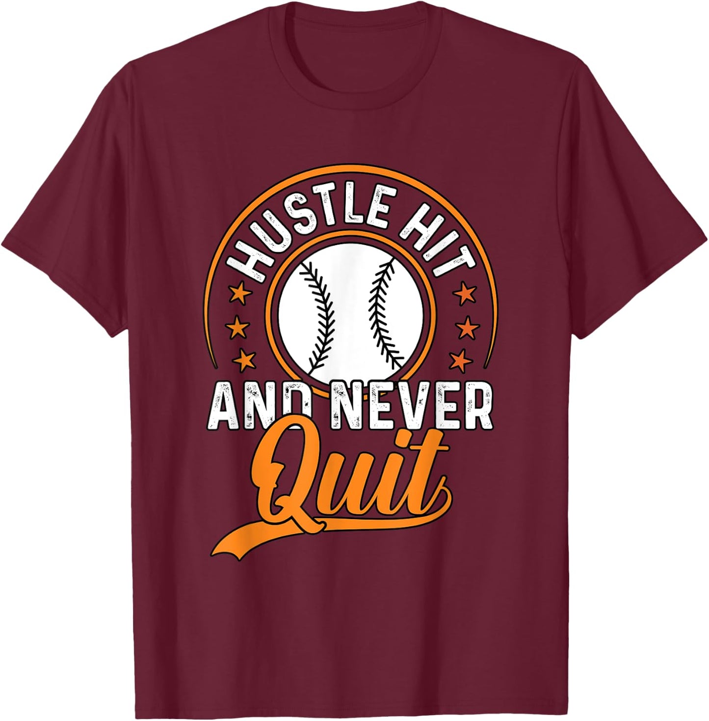 Hustle Hit And Never Quit Baseball T-Shirt - T-Shirt | Maroon