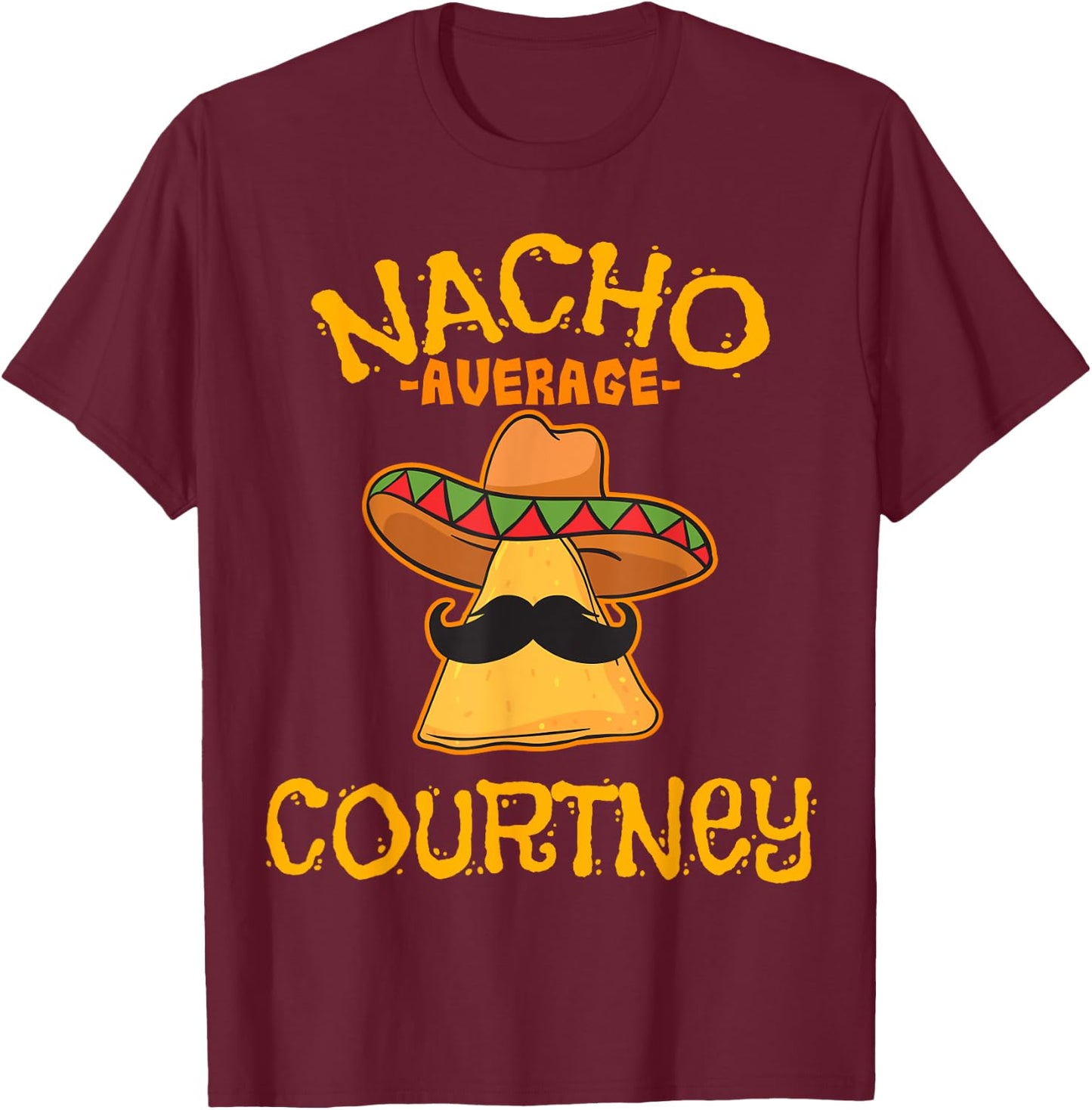 Nacho Average Courtney Personalized Name Funny Taco T-Shirt - T-Shirt | Maroon