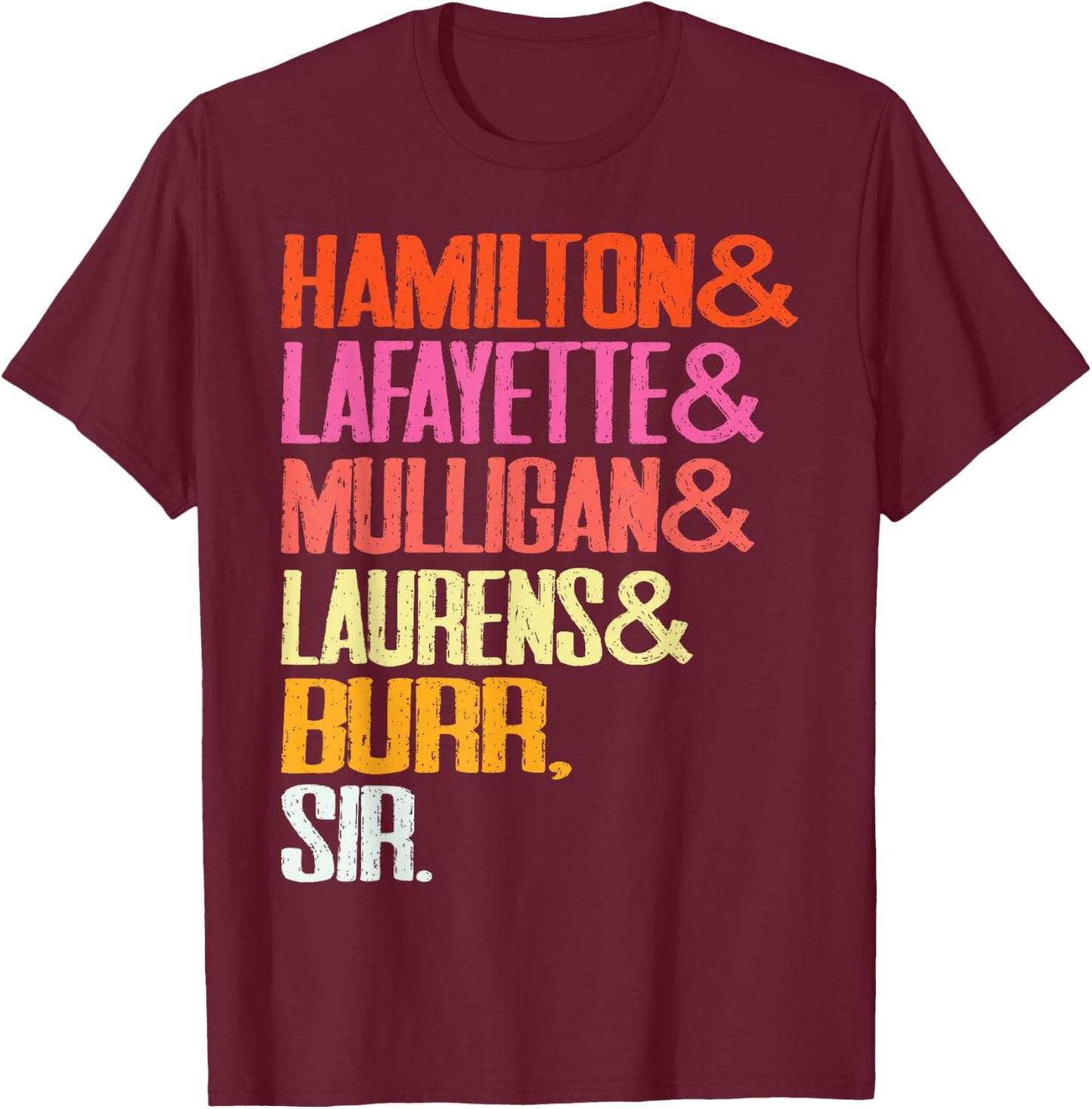 Hamilton, Laurens, Lafayette, Mulligan, Burr, Sir T-Shirt - T-Shirt | Maroon
