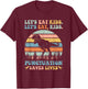Let's Eat Kids Punctuation Saves Lives Funny Grammar Dino T-Shirt - T-Shirt | Maroon