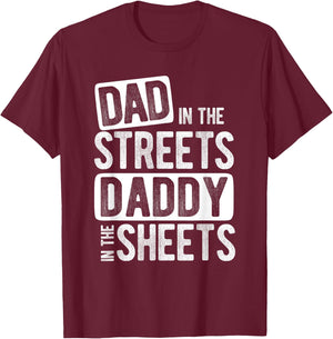 Dad In The Streets Daddy In The Sheets Best Dad Ever T-Shirt - T-Shirt | Maroon