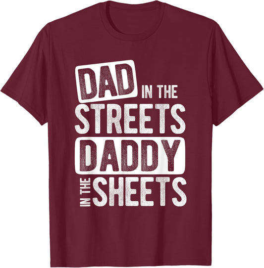 Dad In The Streets Daddy In The Sheets Best Dad Ever T-Shirt - T-Shirt | Maroon