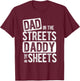 Dad In The Streets Daddy In The Sheets Best Dad Ever T-Shirt - T-Shirt | Maroon