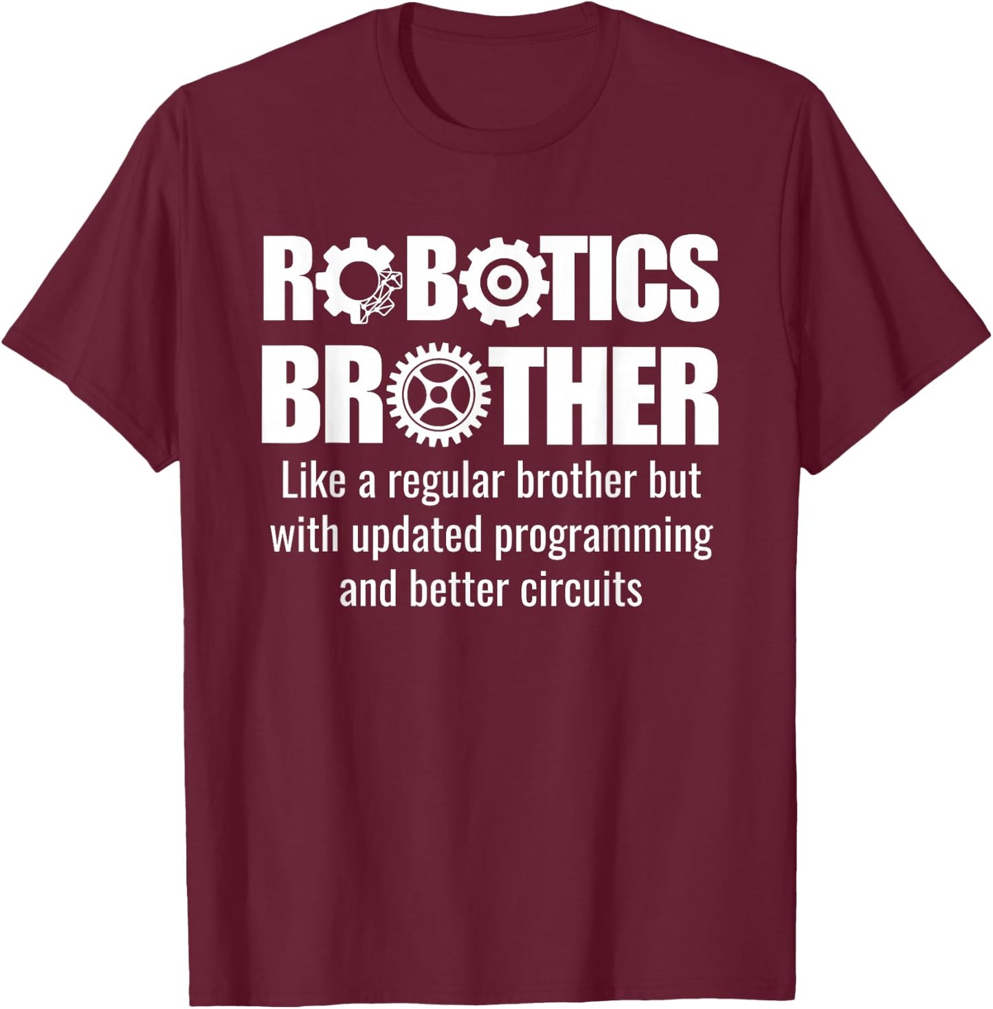 Robotics Brother - Funny Robotics Team T-Shirt - T-Shirt | Maroon